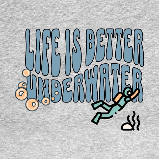 Life is better underwater by New Day Prints